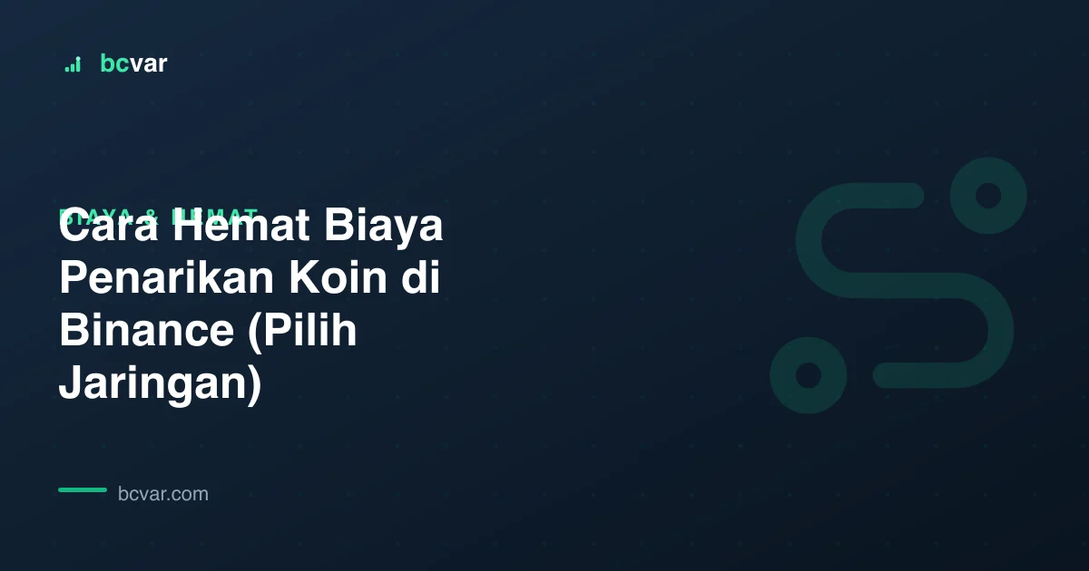 Cara Hemat Biaya Penarikan Koin di Binance (Pilih Jaringan)