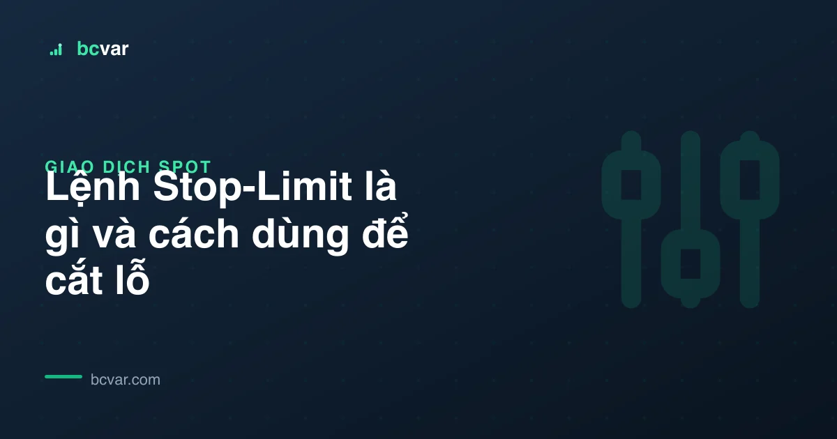 Lệnh Stop-Limit là gì và cách dùng để cắt lỗ